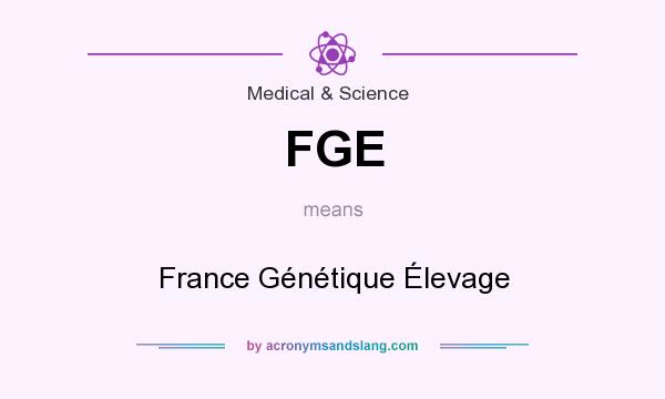 What does FGE mean? It stands for France Génétique Élevage