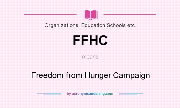 What does FFHC mean? It stands for Freedom from Hunger Campaign