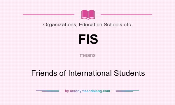 What does FIS mean? It stands for Friends of International Students