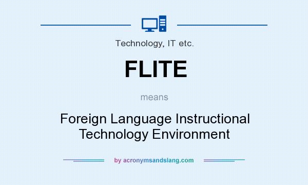 What does FLITE mean? It stands for Foreign Language Instructional Technology Environment