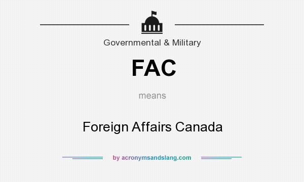What does FAC mean? It stands for Foreign Affairs Canada