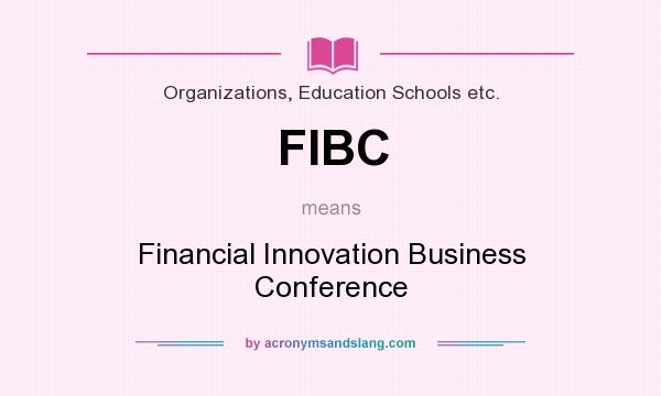 What does FIBC mean? It stands for Financial Innovation Business Conference