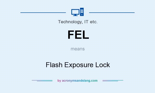 What does FEL mean? It stands for Flash Exposure Lock