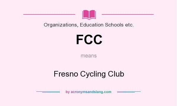 What does FCC mean? It stands for Fresno Cycling Club