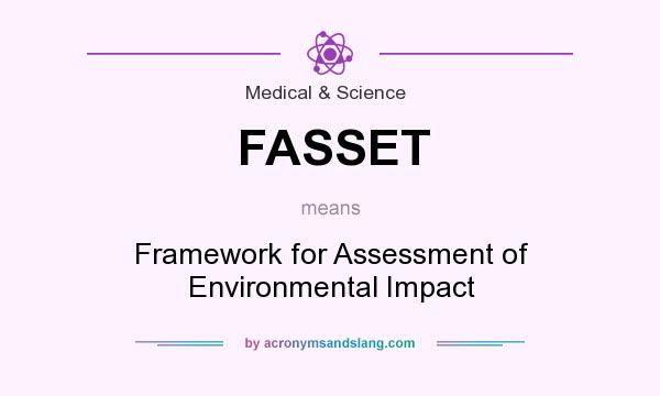 What does FASSET mean? It stands for Framework for Assessment of Environmental Impact
