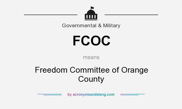 What does FCOC mean? It stands for Freedom Committee of Orange County