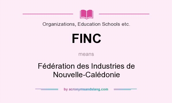 What does FINC mean? It stands for Fédération des Industries de Nouvelle-Calédonie