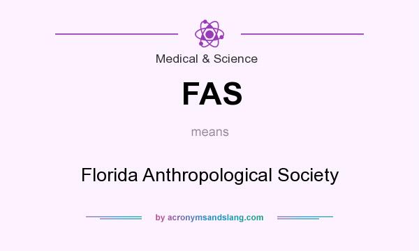 What does FAS mean? It stands for Florida Anthropological Society