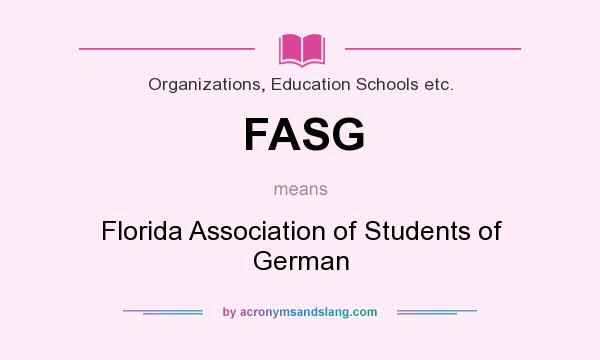 What does FASG mean? It stands for Florida Association of Students of German