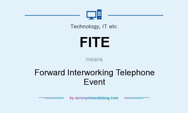 What does FITE mean? It stands for Forward Interworking Telephone Event