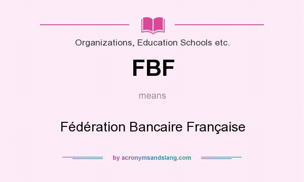 What does FBF mean? It stands for Fédération Bancaire Française