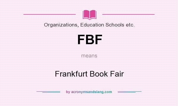 What does FBF mean? It stands for Frankfurt Book Fair