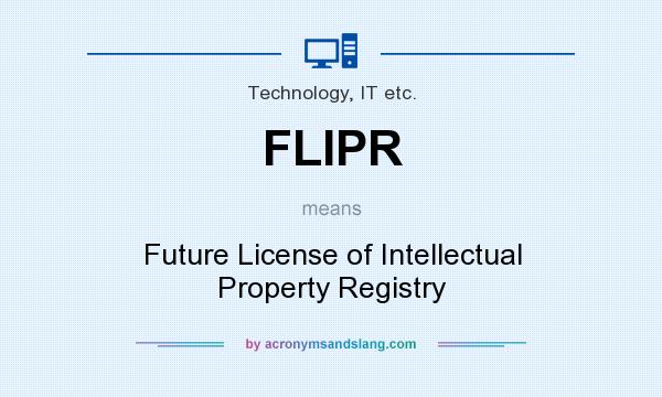 What does FLIPR mean? It stands for Future License of Intellectual Property Registry