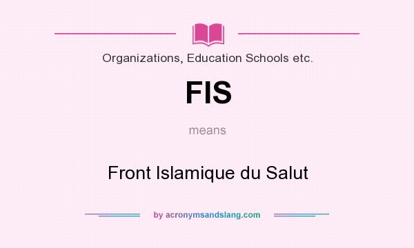 What does FIS mean? It stands for Front Islamique du Salut
