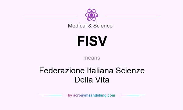 What does FISV mean? It stands for Federazione Italiana Scienze Della Vita