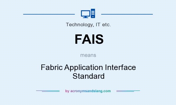 What does FAIS mean? It stands for Fabric Application Interface Standard