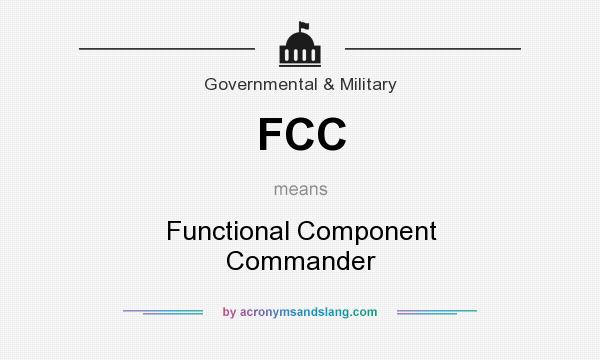 What does FCC mean? It stands for Functional Component Commander