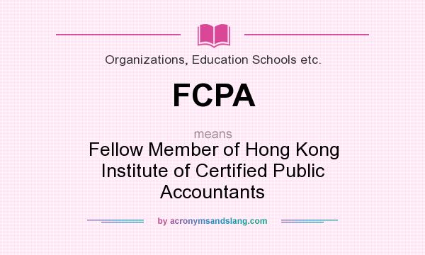 What does FCPA mean? It stands for Fellow Member of Hong Kong Institute of Certified Public Accountants
