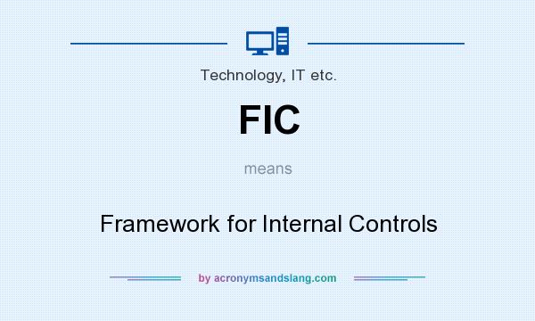 What does FIC mean? It stands for Framework for Internal Controls