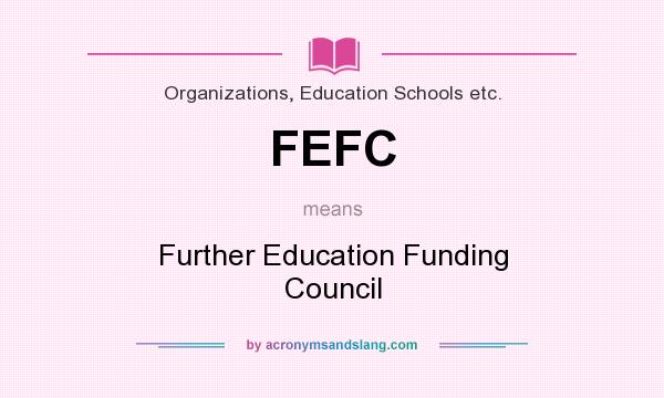 What does FEFC mean? It stands for Further Education Funding Council