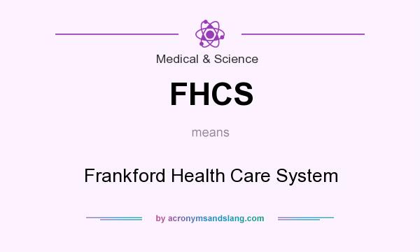 What does FHCS mean? It stands for Frankford Health Care System