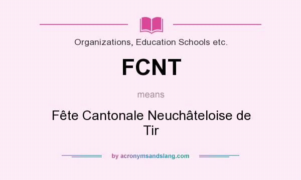 What does FCNT mean? It stands for Fête Cantonale Neuchâteloise de Tir