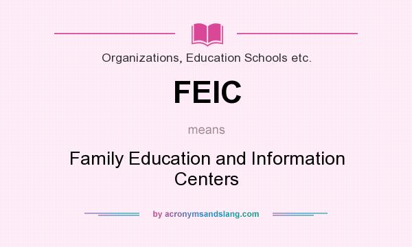 What does FEIC mean? It stands for Family Education and Information Centers