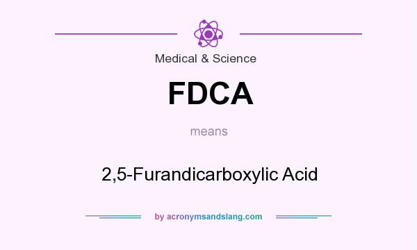 What does FDCA mean? It stands for 2,5-Furandicarboxylic Acid