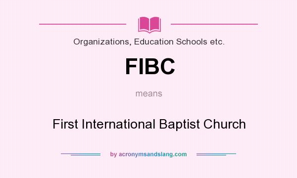 What does FIBC mean? It stands for First International Baptist Church