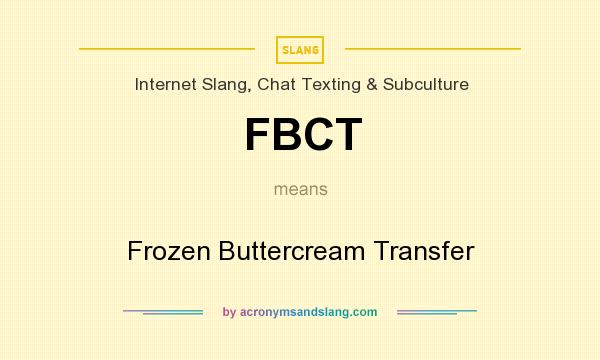 What does FBCT mean? It stands for Frozen Buttercream Transfer