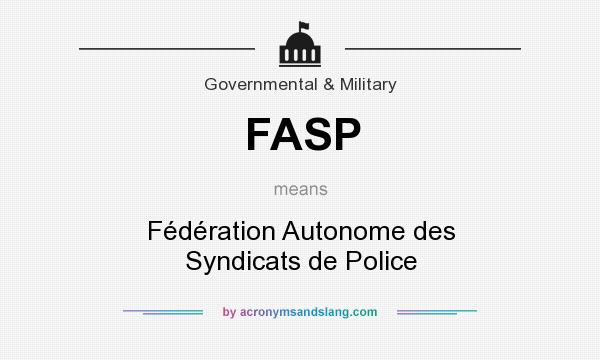 What does FASP mean? It stands for Fédération Autonome des Syndicats de Police