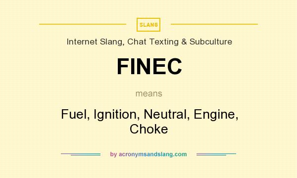 What does FINEC mean? It stands for Fuel, Ignition, Neutral, Engine, Choke