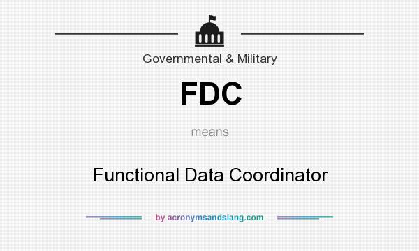 What does FDC mean? It stands for Functional Data Coordinator