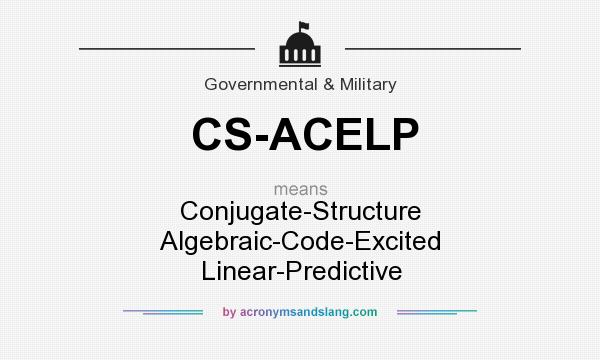 What does CS-ACELP mean? It stands for Conjugate-Structure Algebraic-Code-Excited Linear-Predictive