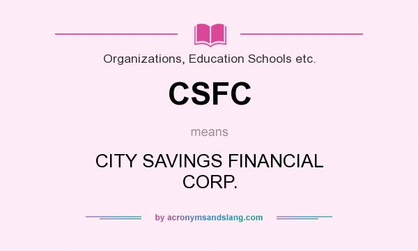 What does CSFC mean? It stands for CITY SAVINGS FINANCIAL CORP.