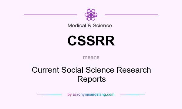 What does CSSRR mean? It stands for Current Social Science Research Reports