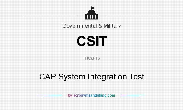 What does CSIT mean? It stands for CAP System Integration Test