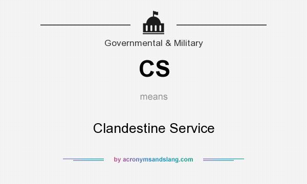 What does CS mean? It stands for Clandestine Service