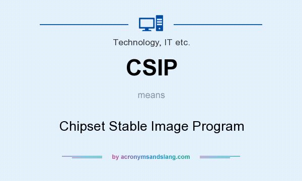 What does CSIP mean? It stands for Chipset Stable Image Program