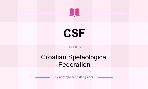 What does CSF mean? It stands for Croatian Speleological Federation