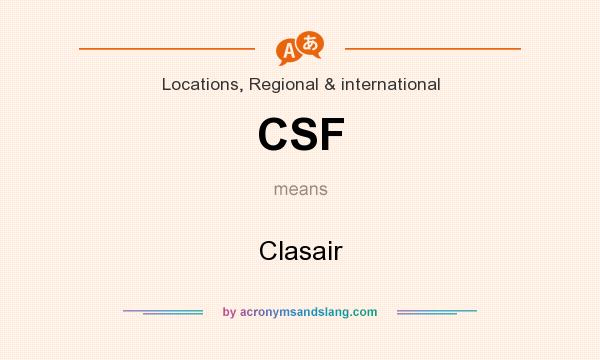 What does CSF mean? It stands for Clasair