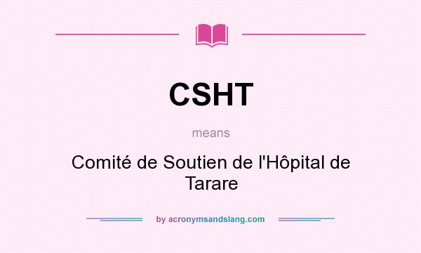 What does CSHT mean? It stands for Comité de Soutien de l`Hôpital de Tarare