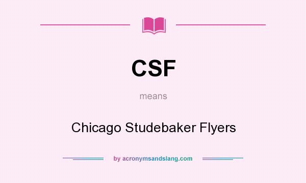 What does CSF mean? It stands for Chicago Studebaker Flyers