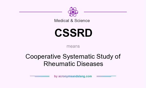 What does CSSRD mean? It stands for Cooperative Systematic Study of Rheumatic Diseases
