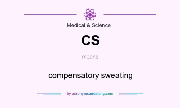 What does CS mean? It stands for compensatory sweating