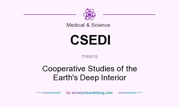 What does CSEDI mean? It stands for Cooperative Studies of the Earth`s Deep Interior