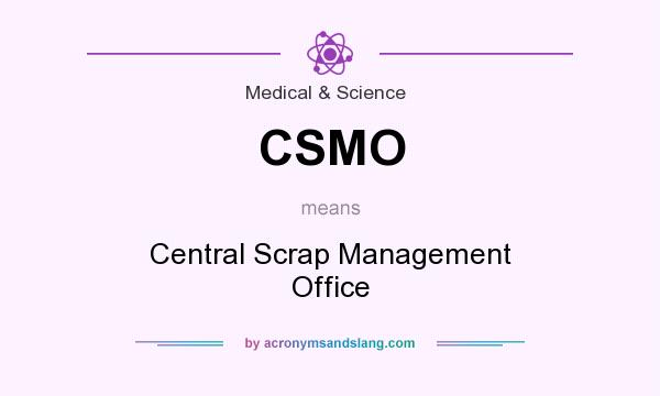 What does CSMO mean? It stands for Central Scrap Management Office