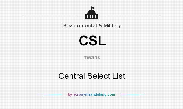 What does CSL mean? It stands for Central Select List