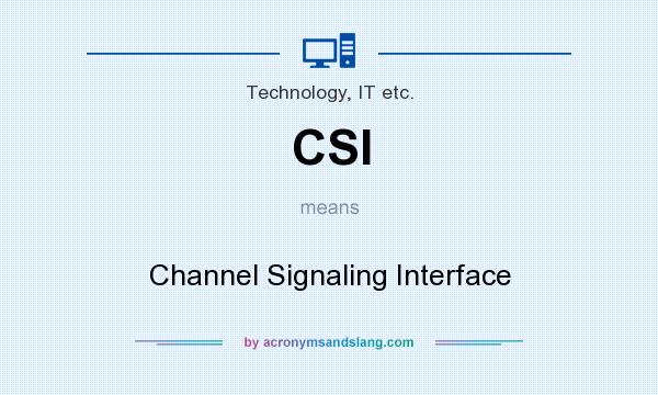What does CSI mean? It stands for Channel Signaling Interface