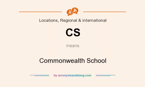 What does CS mean? It stands for Commonwealth School